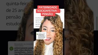 PATERNIDADE SOCIOAFETIVA  PENSÃO ‼️ direito familia [upl. by Enialedam404]