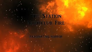 The Station Nightclub Fire  A Short Documentary  Fascinating Horror [upl. by Quinta971]