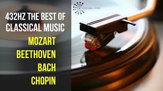 Best Classical Music 432Hz 》Mozart • Beethoven • Bach • Chopin 》Piano Violin amp Orchestral [upl. by Llain]